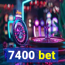 7400 bet